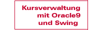 Kursverwaltung mit Oracle9 und Swing